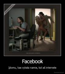Facebook - Įdomu, kas vyksta namie, kol aš internete