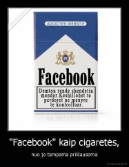 "Facebook" kaip cigaretės, - nuo jo tampama priklausoma