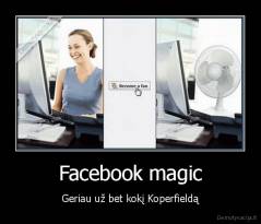 Facebook magic - Geriau už bet kokį Koperfieldą