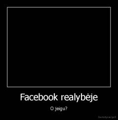 Facebook realybėje - O jeigu?