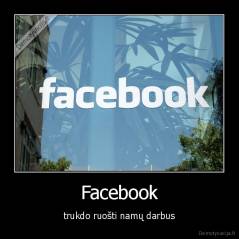 Facebook - trukdo ruošti namų darbus