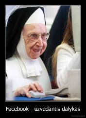 Facebook - uzvedantis dalykas - 