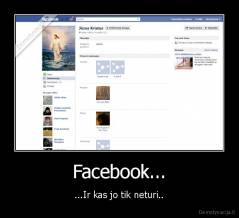 Facebook... - ...Ir kas jo tik neturi..