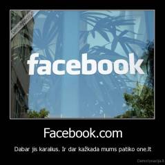 Facebook.com - Dabar jis karalius. Ir dar kažkada mums patiko one.lt