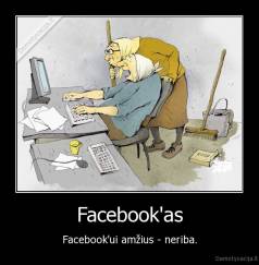 Facebook'as - Facebook'ui amžius - neriba.