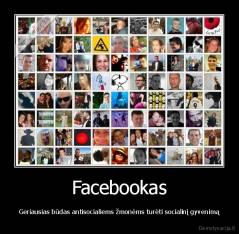 Facebookas - Geriausias būdas antisocialiems žmonėms turėti socialinį gyvenimą