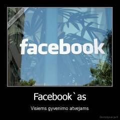 Facebook`as - Visiems gyvenimo atvejams