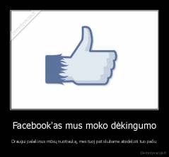 Facebook'as mus moko dėkingumo - Draugui palaikinus mūsų nuotrauką, mes tuoj pat skubame atsidėkoti tuo pačiu