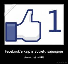 Facebook'e kaip ir Sovietu sajungoje - viskas turi patikti