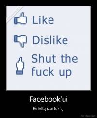 Facebook'ui - Reikėtų štai tokių 