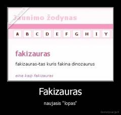 Fakizauras - naujasis "lopas"