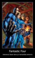 Fantastic Four - Kiekvienoi klasei būna po fantastiška ketverta