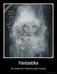 Fantastika - tai menas kuri sukuria pats zmogus