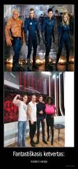 Fantastiškasis ketvertas: - moderni versija