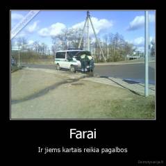 Farai - Ir jiems kartais reikia pagalbos