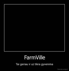 FarmVille - Tai geriau ir uz tikra gyvenima