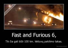 Fast and Furious 6, - Tik čia gali būti 100 km. lėktuvų pakilimo takas.