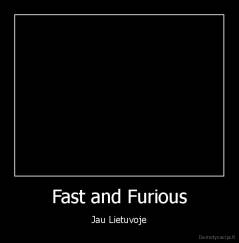 Fast and Furious - Jau Lietuvoje