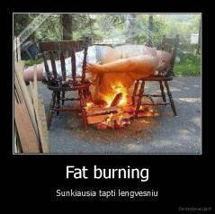 Fat burning - Sunkiausia tapti lengvesniu