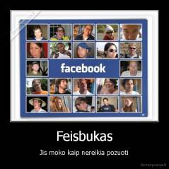 Feisbukas - Jis moko kaip nereikia pozuoti