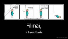 Filmai, - ir lieka filmais
