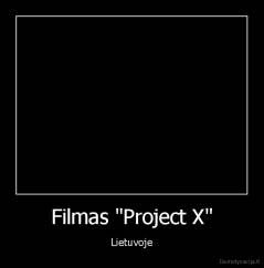 Filmas "Project X" - Lietuvoje