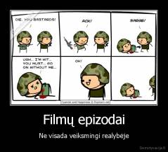 Filmų epizodai - Ne visada veiksmingi realybėje