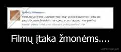 Filmų įtaka žmonėms.... - 