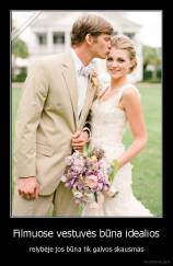Filmuose vestuvės būna idealios - relybėje jos būna tik galvos skausmas