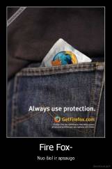 Fire Fox- - Nuo šiol ir apsaugo