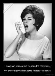 Fiziškai yra neįmanoma nusičiaudėti atsimerkus - 98% procentai perskaičiūsių bandė čiaudėti neužsimerkus 