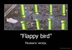"Flappy bird" - Pavasario versija.