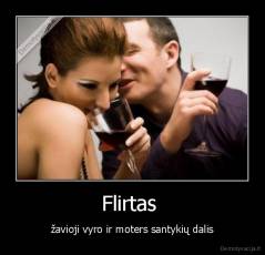 Flirtas  - žavioji vyro ir moters santykių dalis