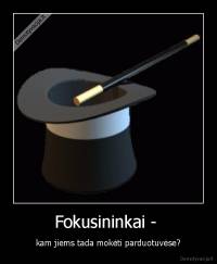 Fokusininkai -  - kam jiems tada mokėti parduotuvėse?