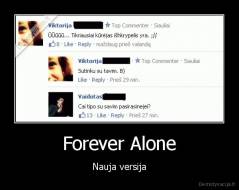 Forever Alone - Nauja versija