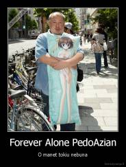 Forever Alone PedoAzian - O manet tokiu nebuna