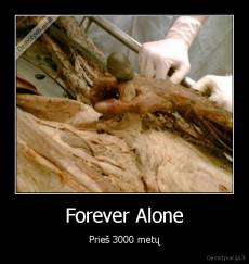 Forever Alone - Prieš 3000 metų