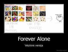 Forever Alone - Velykinė versija