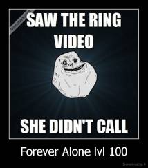 Forever Alone lvl 100 - 
