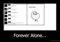 Forever Alone... - 
