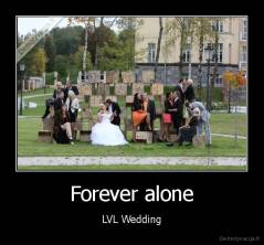 Forever alone - LVL Wedding