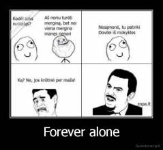 Forever alone - 