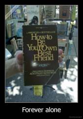 Forever alone - 