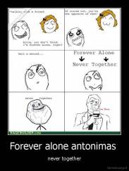 Forever alone antonimas  - never together