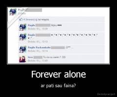 Forever alone - ar pati sau faina?