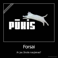 Forsai - Ar jau žinote naujienas?