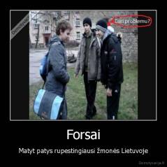Forsai - Matyt patys rupestingiausi žmonės Lietuvoje
