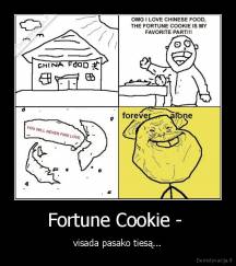 Fortune Cookie -  - visada pasako tiesą...