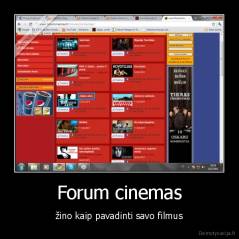 Forum cinemas - žino kaip pavadinti savo filmus