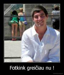 Fotkink greičiau nu ! - 